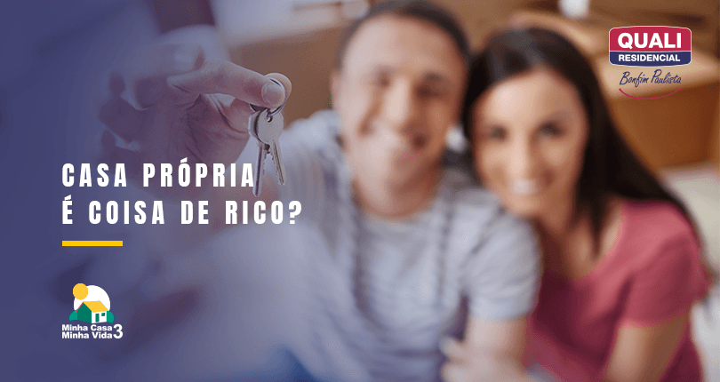 Comprar casa e coisa de gente rica?